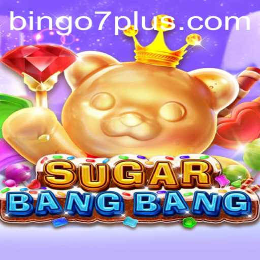 Exploring the Thrilling World of SUGARBANGBANG: A Modern Take on Bingo7
